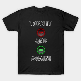 Turn it off and on again ! T-Shirt